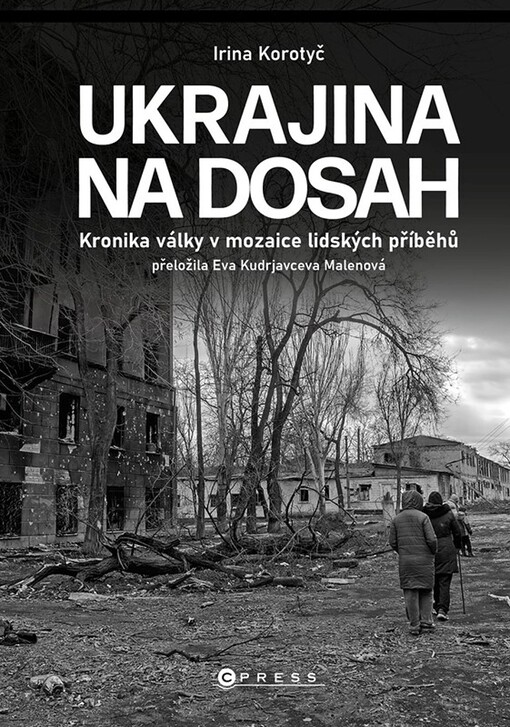 Ukrajina na dosah : kronika války v mozaice lidských příběhů