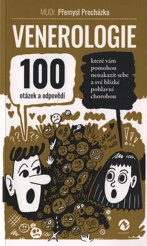 Venerologie : 100 otázek a odpovědí, které vám pomohou nenakazit sebe a své blízké pohlavní chorobou