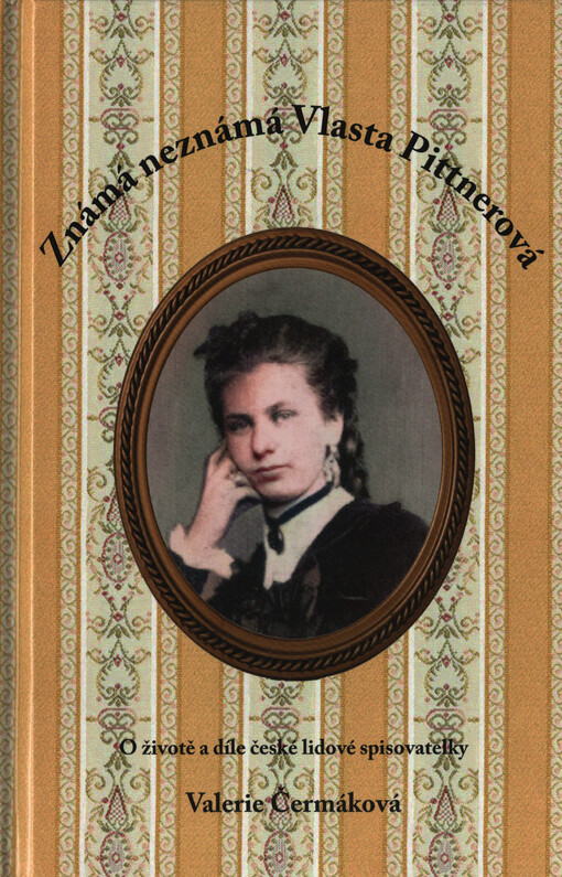 Známá neznámá Vlasta Pittnerová : o životě a díle české lidové spisovatelky
