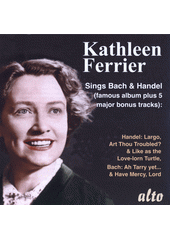 Kathleen Ferrier Sings Bach & Handel (odkaz v elektronickém katalogu)