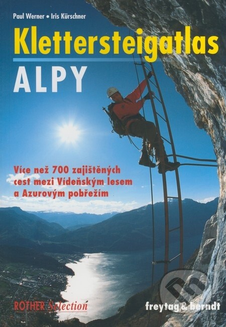Klettersteigatlas Alpy : více než 700 zajištěných cest v Alpách mezi Vídeňským lesem a Azurovým pobřežím : s úvodem do historie zajištěných cest a techniky lezení