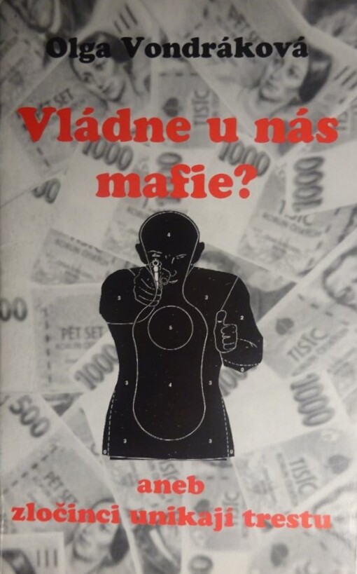 Vládne u nás mafie?, aneb, Zločinci unikají trestu
