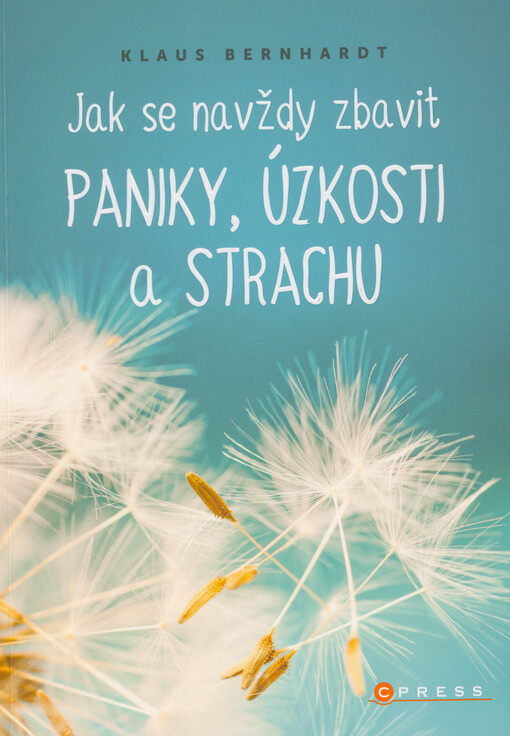Jak se navždy zbavit paniky, úzkosti a strachu