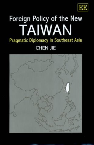 Foreign policy of the New Taiwan : pragmatic diplomacy in Southeast Asia