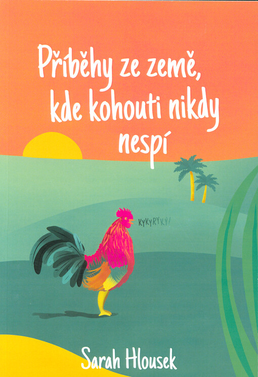 Příběhy ze země, kde kohouti nikdy nespí