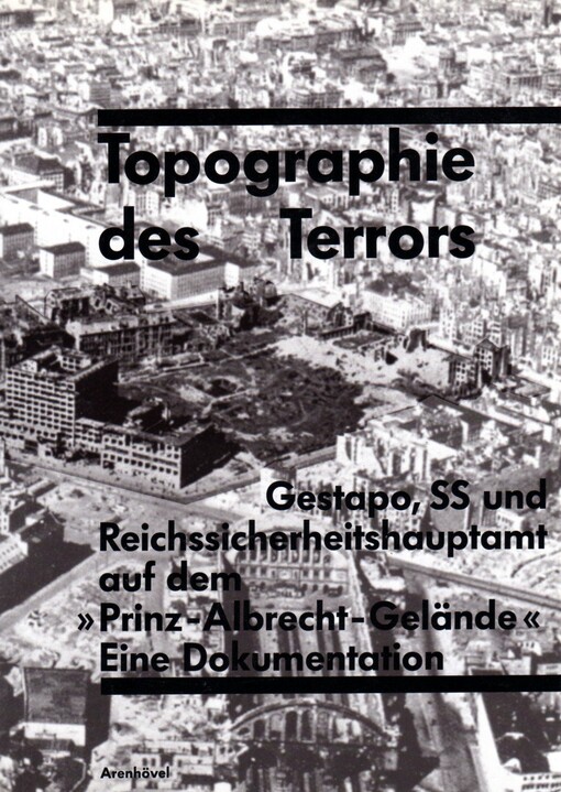 Topographie Des Terrors: Gestapo, SS Und Reichssicherheitshauptamt auf dem 
