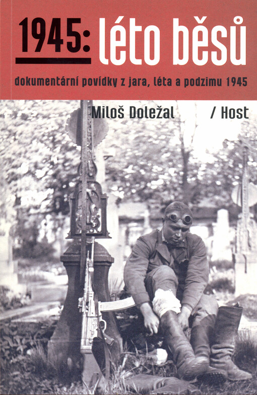 1945: léto běsů : dokumentární povídky z jara, léta a podzimu 1945