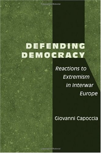 Defending democracy : reactions to extremism in interwar Europe