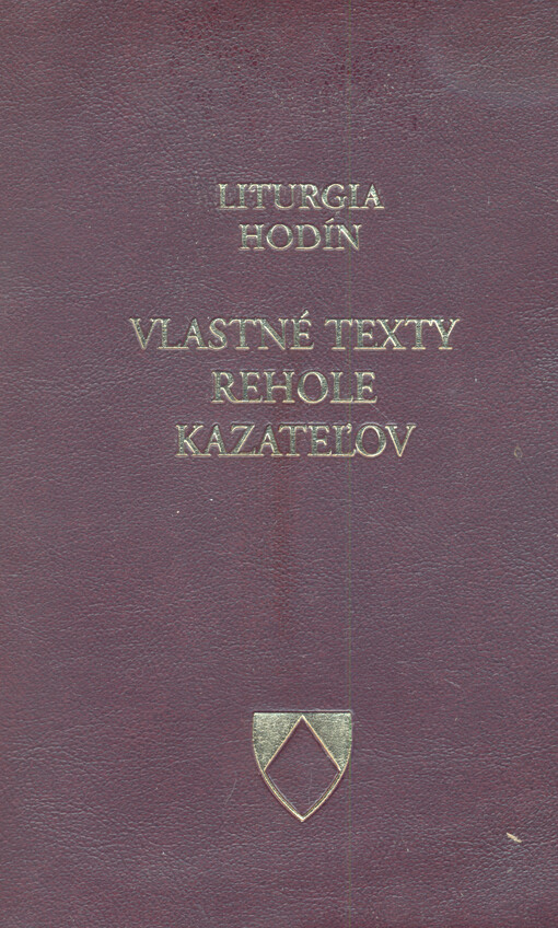 Liturgia hodín : vlastné texty offícií Rehole kazateľov III : obnovené podľa rozhodnutia druhého vatikánského koncilu : typické vydanie v slovenskom jazyku prispôsobené z latinského vydania z roku 1982 ...