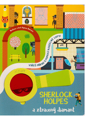 Sherlock Holpes a ztracený diamant : vyřeš případ s pomocí kouzelné lupy!  (odkaz v elektronickém katalogu)