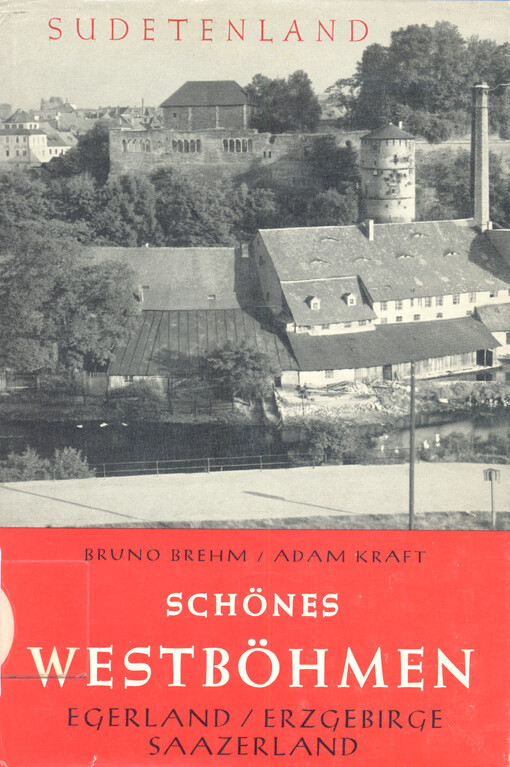 Sudetenland, Schönes Westböhmen : Egerland, Erzgebirge, Saazerland : 176 Aufnahmen der unvergessenen Heimat