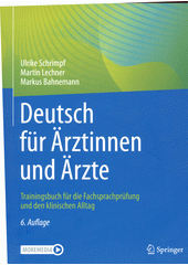 Deutsch für Ärztinnen und Ärzte : Trainingsbuch für die Fachsprachprüfung und den klinischen Alltag  (odkaz v elektronickém katalogu)