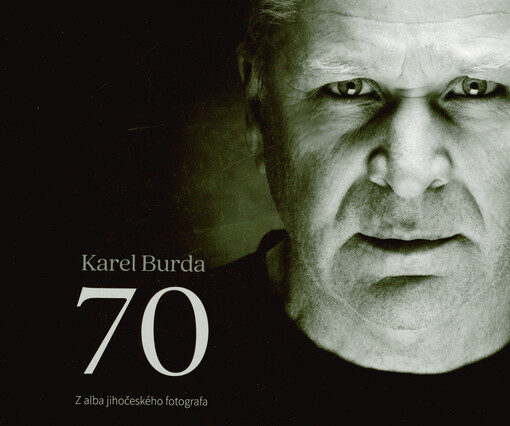 Karel Burda 70 : z alba jihočeského fotografa