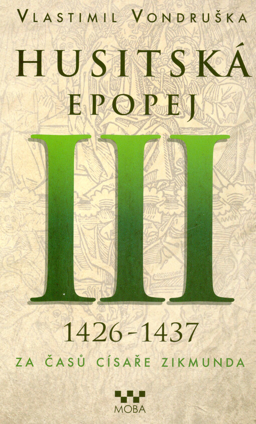 Husitská epopej. III, 1426-1437 - za časů císaře Zikmunda