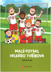 Malý fotbal Velkého Tuřínova  (odkaz v elektronickém katalogu)