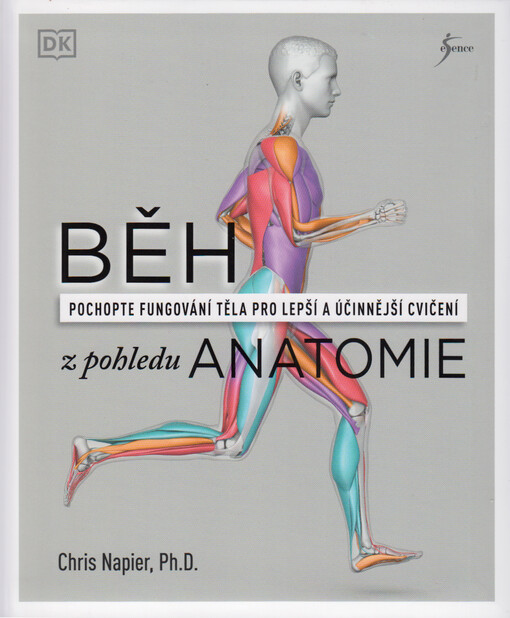 Běh z pohledu anatomie : pochopte fungování těla pro lepší a účinnější cvičení