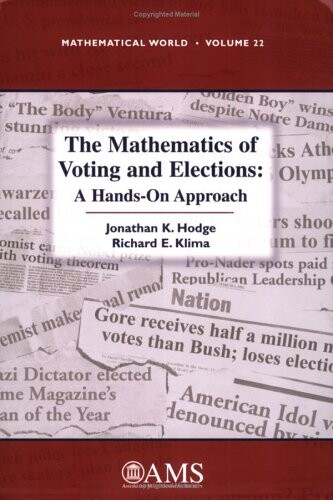The Mathematics of Voting and Elections: A Hands-On Approach (Mathematical World,)
