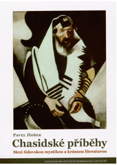 Chasidské příběhy : mezi židovskou mystikou a krásnou literaturou  (odkaz v elektronickém katalogu)