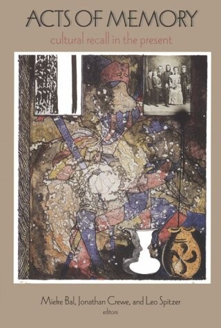 Acts of Memory: Cultural Recall in the Present