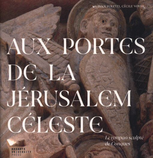 Aux portes de la Jérusalem Céleste : le tympan sculpté de Conques