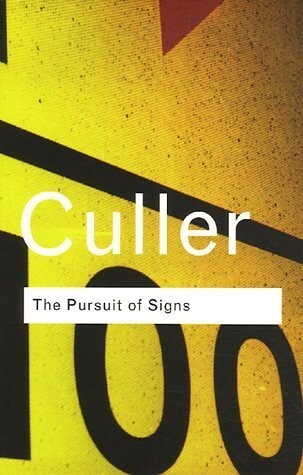 The pursuit of signs : semiotics, literature, deconstruction