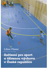 Zařízení pro sport a tělesnou výchovu v České republice  (odkaz v elektronickém katalogu)