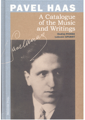 Pavel Haas : a catalogue of the music and writings  (odkaz v elektronickém katalogu)
