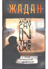 Anarchy in the Ukr  (odkaz v elektronickém katalogu)