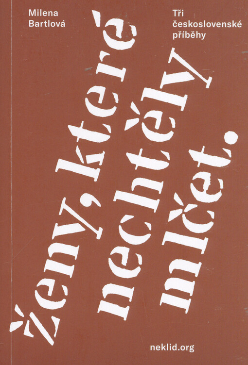 Ženy, které nechtěly mlčet : tři československé příběhy