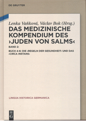 Das medizinische Kompendium des ›Juden von Salms‹. Band 2, Buch 4-6: Die ›Regeln der Gesundheit‹ und das ›Circa instans‹  (odkaz v elektronickém katalogu)