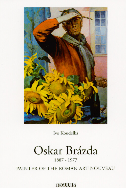 Oskar Brázda : 1887-1977 : painter of the roman art nouveau