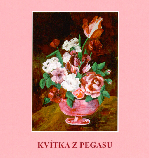 Kvítka z Pegasu : almanach mělnického sdružení Pegas