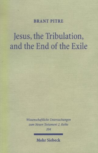 Jesus, the tribulation, and the end of the exile : restoration eschatology and the origin of the atonement