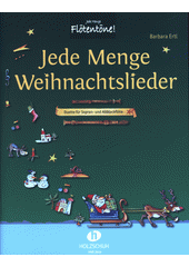 Jede Menge Weihnachtslieder : Duette für Sopran- und Altblockflöte (odkaz v elektronickém katalogu)
