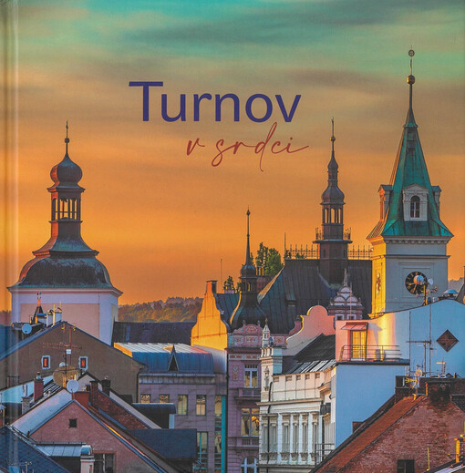 Turnov v srdci : současná podoba města pohledem zdejších fotografů