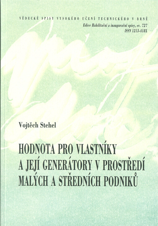 Hodnota pro vlastníky a její generátory v prostředí malých a středních podniků = Shareholders´ value and its generators in the environment of small and medium-sized enterprises : zkrácená verze habilitační práce
