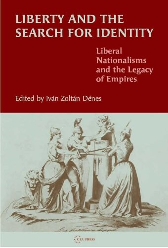 Liberty and the search for identity : liberal nationalisms and the legacy of empires