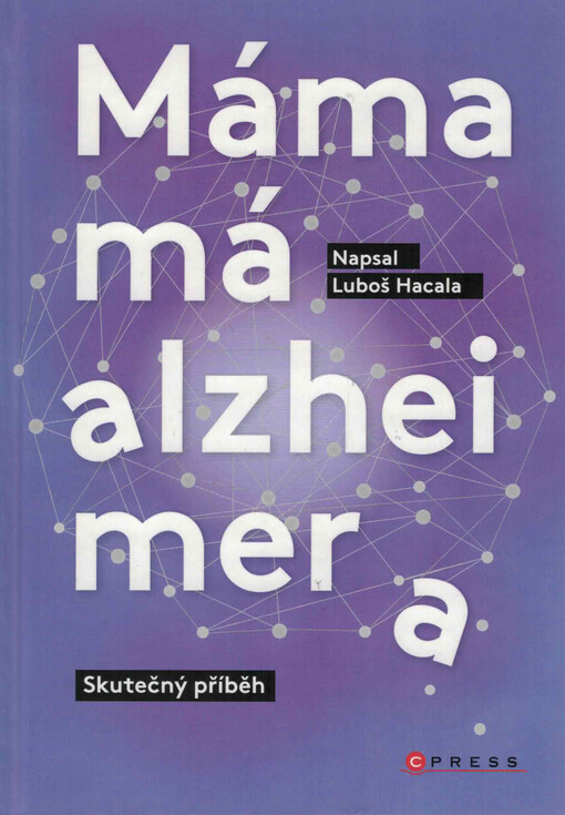 Máma má alzheimera : skutečný příběh