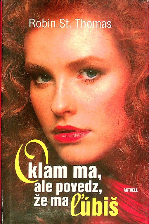 Oklam ma, ale povedz že ma ľúbiš