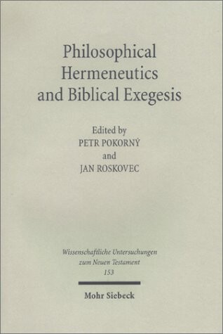 Philosophical Hermeneutics & Biblical Exegesis (Wissenschaftliche Untersuchungen Zum Neuen Testament, 153) (German Edition)