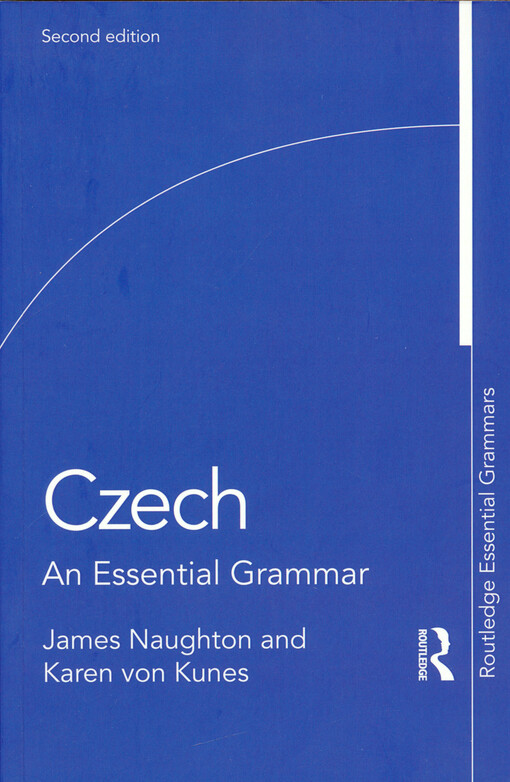 Czech : an essential grammar James Naughton and Karen von Kunes