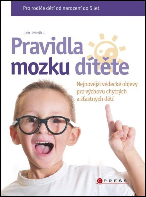 Pravidla mozku dítěte : [nejnovější vědecké objevy pro výchovu chytrých a šťastných dětí]
