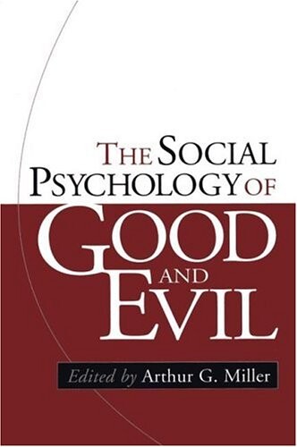 The Social Psychology of Good and Evil