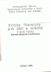 Kritika literatury pro děti a mládež (1945-1995) : sborník příspěvků z konference [Brno 19. dubna 1995]  (odkaz v elektronickém katalogu)