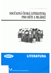 Současná česká literatura pro děti a mládež : (tvorba devadesátých let 20. století)  (odkaz v elektronickém katalogu)