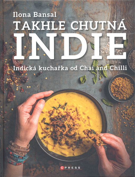 Takhle chutná Indie : indická kuchařka od Chai and Chilli