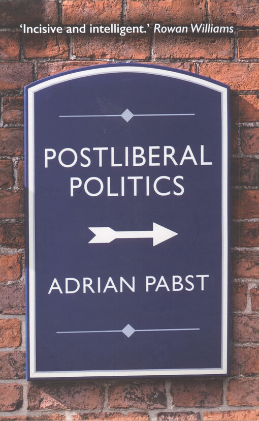 Postliberal politics : the coming era of renewal