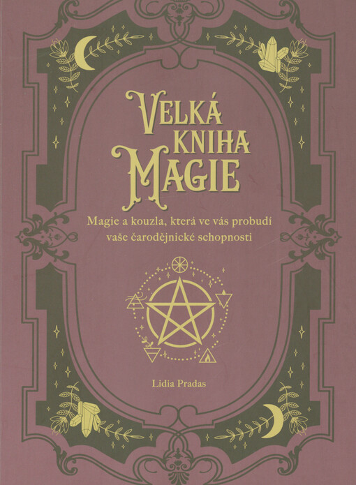 Velká kniha magie : magie a kouzla, která ve vás probudí vaše čarodějnické schopností