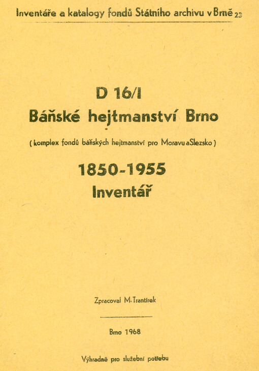 Báňské hejtmanství Brno : (komplex fondů báňských hejtmanství pro Moravu a Slezsko) : 1850-1955 : inventář