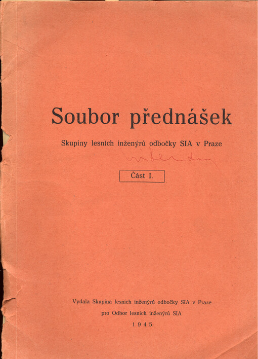 Soubor přednášek skupiny lesních inženýrů odbočky SIA v Praze, které měly býti předneseny na přednáškovém cyklu Skupiny na podzim 1944. Část I.